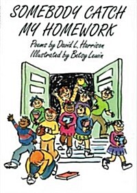 Somebody Catch My Homework: Poems (Hardcover)