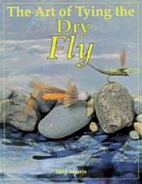 The Art of Tying the Dry Fly (Paperback)