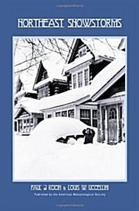 Northeast Snowstorms - 2 Volume Set: Vol. I: Overview; Vol. II: The Cases Volume 32 (Hardcover)