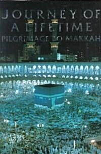 Journey of a Lifetime: Pilgrimage to Makkah (Hardcover, Rev)