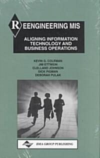 Reengineering MIS: Aligning Information Technology and Business Operations (Hardcover)