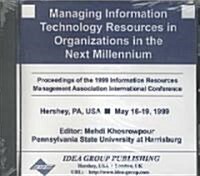 Managing Information Technology Resources in Organizations in the Next Millennium (CD-ROM)