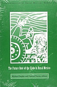 The Future Role of the Ejido in Rural Mexico (Paperback)
