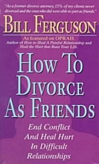 How to Divorce as Friends: End Conflict and Heal Hurt in Difficult Relationships (Audio Cassette)