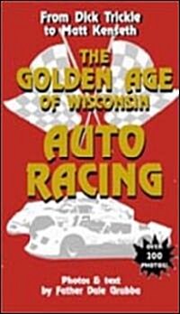 The Golden Age of Wisconsin Auto Racing (Paperback)