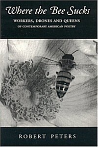 Where the Bee Sucks: Workers, Drones, and Queens of Contemporary American Poetry (Paperback)