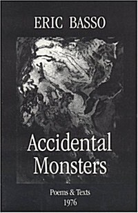 Accidental Monsters: Poems and Texts 1976: Poems and Texts 1976 (Paperback)