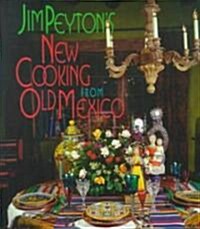 Jim Peytons New Cooking from Old Mexico (Hardcover)