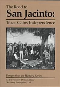 Road to San Jacinto: Texas Gains Indepen (Paperback)