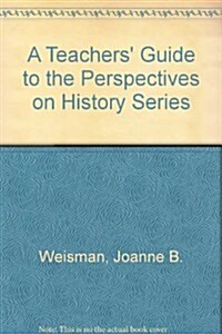 A Teachers Guide to the Perspectives on History Series (Paperback)