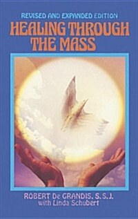 Healing Through the Mass (Paperback, Revised)