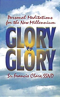 Glory to Glory: Personal Meditations for the New Millennium (Paperback)