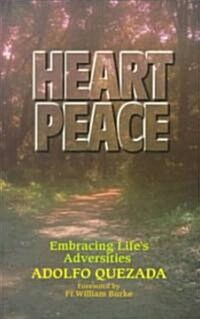 Heart Peace: Embracing Lifes Adversities (Paperback)
