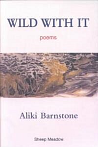 Wild with It: Poems (Paperback)