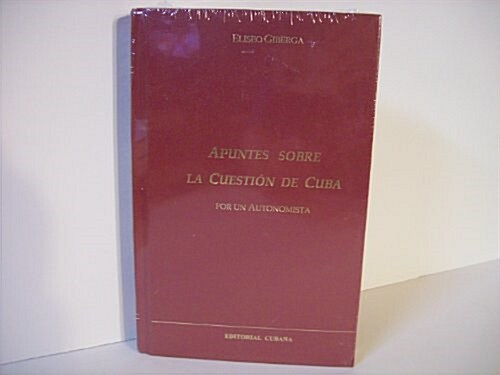 Apuntes Sobre La Cuestion De Cuba (Hardcover)