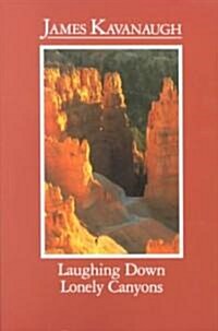 Laughing Down Lonely Canyons (Paperback)