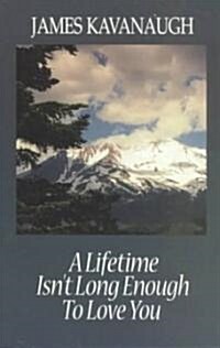 A Lifetime Isnt Long Enough to Love You (Paperback, 3rd)