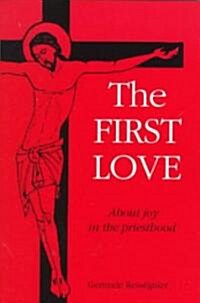 The First Love: About Joy in the Priesthood. (Paperback)