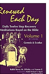 Renewed Each Day--Genesis & Exodus: Daily Twelve Step Recovery Meditations Based on the Bible (Paperback)