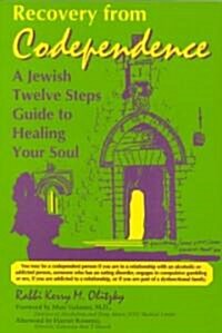 Recovery from Codependence: A Jewish Twelve Steps Guide to Healing Your Soul (Paperback)