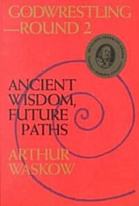 Godwrestling-- Round 2: Ancient Wisdom, Future Paths (Paperback, Revised)