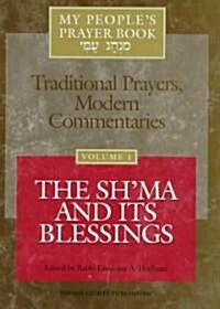 My Peoples Prayer Book Vol 1: The Shma and Its Blessings (Hardcover)
