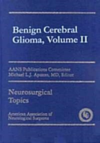 Benign Cerebral Glioma, Volume II (Hardcover)