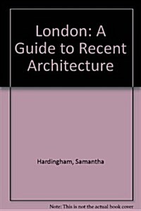 London a Guide to Recent Architecture (Paperback)