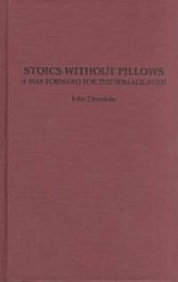 Stoics without Pillows : A Way Forward for the Somalilands (Hardcover)