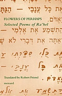 Flowers of Perhaps : Selected Poems of Rahel (Paperback)