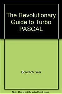 The Revolutionary Guide to Turbo Pascal (Paperback, Disk)