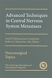 Advanced Techniques in Central Nervous System Metastases (Hardcover)