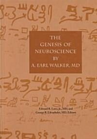 The Genesis of Neuroscience by Earl A. Walker (Hardcover)