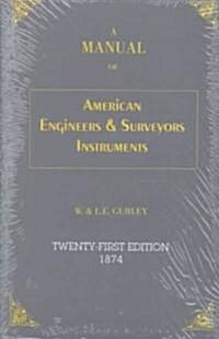 A Manual of American Engineers and Surveyors Instruments (Paperback, 21)