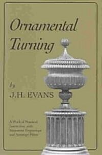 Ornamental Turning: A Work of Practical Instruction in the Above Art; With Numerous Engravings and Autotype Plates (Paperback)