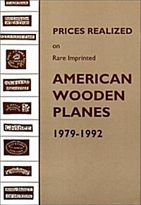 Prices Realized on Rare Imprinted American Wooden Planes - 1979-1992 (Paperback)