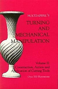 Turning and Mechanical Manipulation: Construction, Actions and Application of Cutting Tools (Paperback)