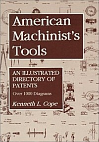American Machinists Tools: An Illustrated Directory of Patents (Paperback)
