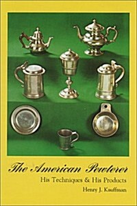 The American Pewterer: His Techniques & His Products (Paperback)