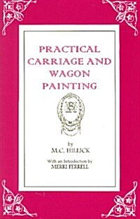 Practical Carriage & Wagon Painting (Paperback)
