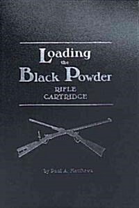 Loading the Black Powder Rifle Cartridge (Paperback)