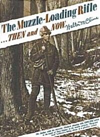 Muzzle Loading Rifle Then and Now (Hardcover)