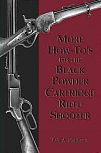 More How-Tos For The Black Powder Cartridge Rifle Shooter (Paperback)