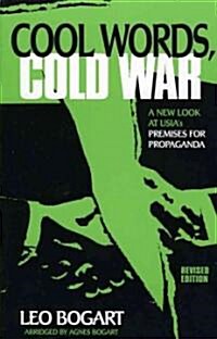 Cool Words, Cold War: A New Look at U.S.I.A.s Premises for Propaganda (Paperback, Rev)