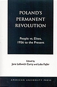 Polands Permanent Revolution: People vs. Elites, 1956 to the Present (Hardcover)