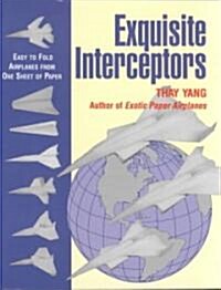 Exquisite Interceptors: Easy-To-Fold Airplanes from One Sheet of Paper (Paperback)