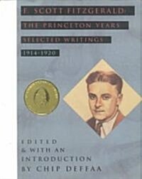 F. Scott Fitzgerald: The Princeton Years: Selected Writings, 1914-1920 (Paperback)