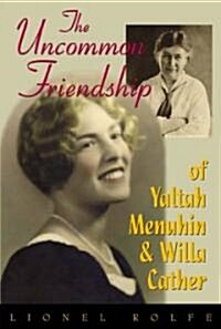 The Uncommon Friendship of Yaltah Menuhin & Willa Cather (Paperback)