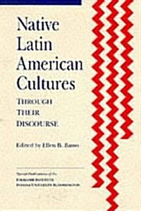 Native Latin American Cultures Through Their Discourse (Hardcover)