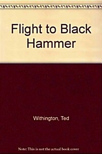 Flight to Black Hammer (Paperback)